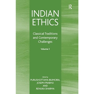 Indian Ethics: Classical Traditions and Contemporary Challenges: Volume I: 1