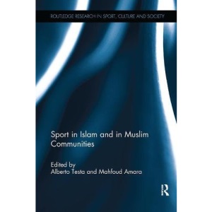 Sport in Islam and in Muslim Communities (Routledge Research in Sport, Culture and Society)