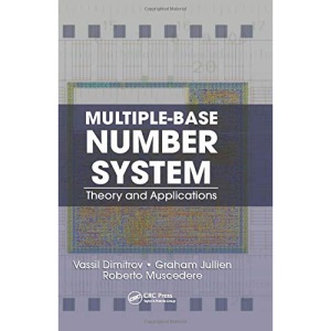 Multiple-Base Number System: Theory and Applications (Circuits and Electrical Engineering)