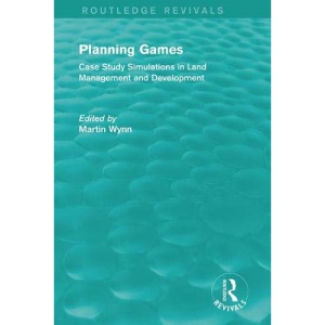 Routledge Revivals: Planning Games (1985): Case Study Simulations in Land Management and Development