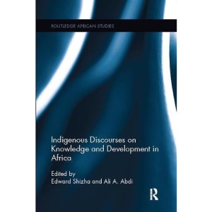 Indigenous Discourses on Knowledge and Development in Africa (Routledge African Studies)