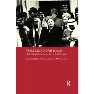 Reassessing Orientalism: Interlocking Orientologies during the Cold War (Routledge Studies in the History of Russia and Eastern Europe)