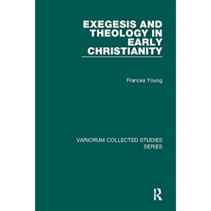 Exegesis and Theology in Early Christianity (Variorum Collected Studies)