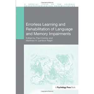 Errorless Learning and Rehabilitation of Language and Memory Impairments (Special Issues of Neuropsychological Rehabilitation)
