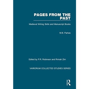 Pages from the Past: Medieval Writing Skills and Manuscript Books (Variorum Collected Studies)