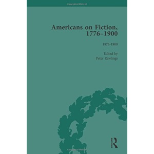 Americans on Fiction, 1776-1900 Volume 3