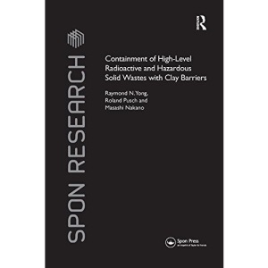 Containment of High-Level Radioactive and Hazardous Solid Wastes with Clay Barriers (Spon Research)