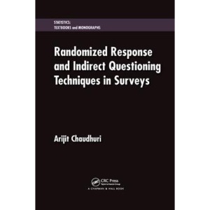 Randomized Response and Indirect Questioning Techniques in Surveys (Statistics:  A Series of Textbooks and Monographs)