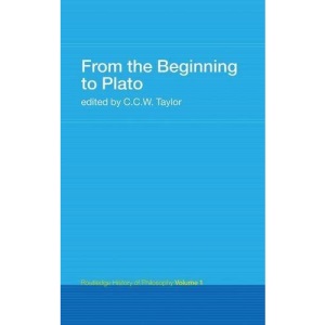 From the Beginning to Plato: Routledge History of Philosophy Volume 1
