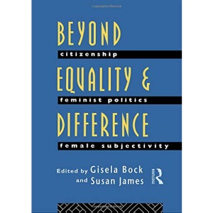 Beyond Equality and Difference: Citizenship, Feminist Politics and Female Subjectivity