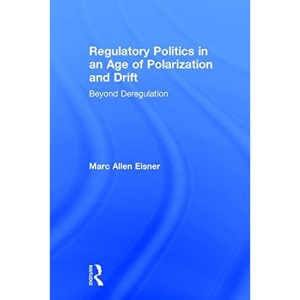 Regulatory Politics in an Age of Polarization and Drift: Beyond Deregulation