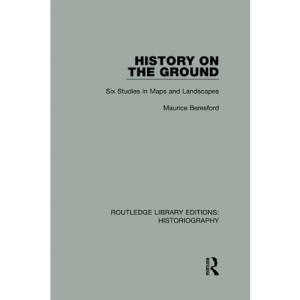 History on the Ground (Routledge Library Editions: Historiography)