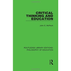 Critical Thinking and Education (Routledge Library Editions: Philosophy of Education)