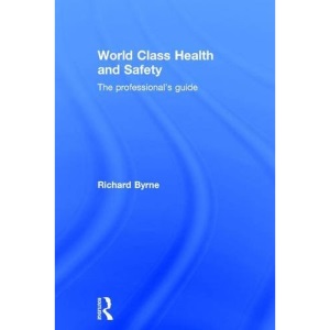 World Class Health and Safety: The professional's guide