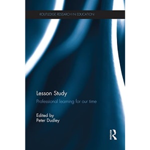 Lesson Study: Professional learning for our time (Routledge Research in Education)