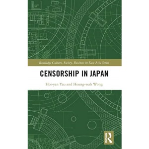 Censorship in Japan (Routledge Culture, Society, Business in East Asia Series)
