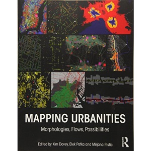 Mapping Urbanities: Morphologies, Flows, Possibilities