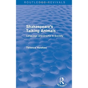 Routledge Revivals: Shakespeare's Talking Animals (1973): Language and Drama in Society