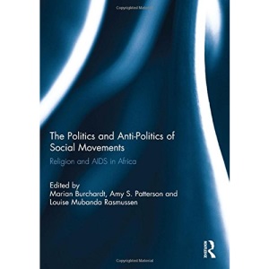 The Politics and Anti-Politics of Social Movements: Religion and AIDS in Africa