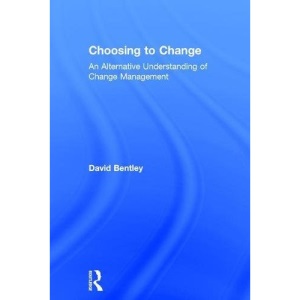 Choosing to Change: An Alternative Understanding of Change Management