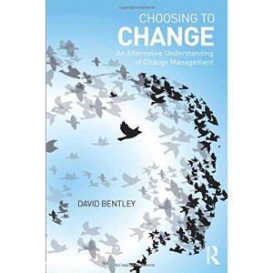 Choosing to Change: An Alternative Understanding of Change Management