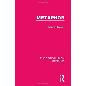 Metaphor (The Critical Idiom Reissued)