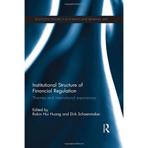 Institutional Structure of Financial Regulation: Theories and International Experiences (Routledge Research in Finance and Banking Law)
