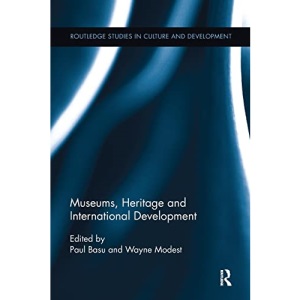 Museums, Heritage and International Development (Routledge Studies in Culture and Development)