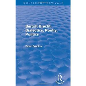 Bertolt Brecht:Dialectics, Poetry,Politics (Routledge Revivals)