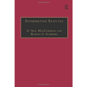 Interpreting Statutes: A Comparative Study (Applied Legal Philosophy)