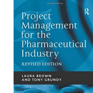 Project Management for the Pharmaceutical Industry