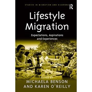 Lifestyle Migration: Expectations, Aspirations and Experiences (Studies in Migration and Diaspora)