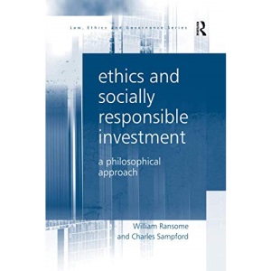 Ethics and Socially Responsible Investment: A Philosophical Approach (Law, Ethics and Governance)