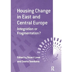 Housing Change in East and Central Europe: Integration or Fragmentation?