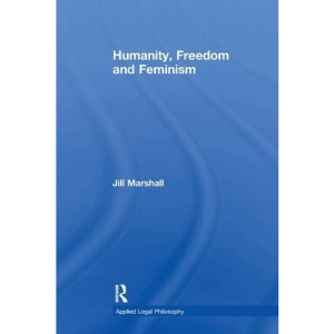 Humanity, Freedom and Feminism (Applied Legal Philosophy)