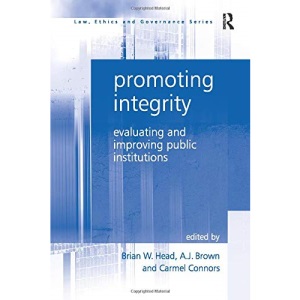Promoting Integrity: Evaluating and Improving Public Institutions (Law, Ethics and Governance)