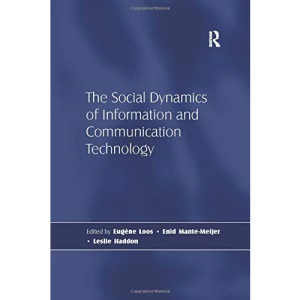 The Social Dynamics of Information and Communication Technology