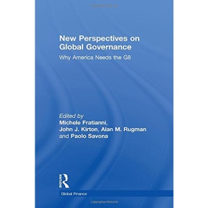 New Perspectives on Global Governance: Why America Needs the G8 (Global Finance)