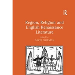 Region, Religion and English Renaissance Literature