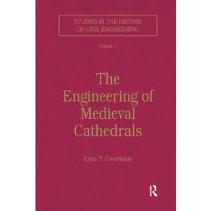 The Engineering of Medieval Cathedrals (Studies in the History of Civil Engineering)