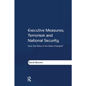 Executive Measures, Terrorism and National Security: Have the Rules of the Game Changed?