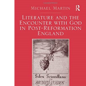 Literature and the Encounter with God in Post-Reformation England
