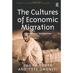 The Cultures of Economic Migration: International Perspectives (Studies in Migration and Diaspora)