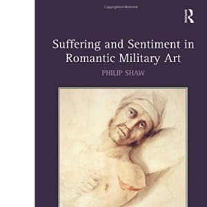 Suffering and Sentiment in Romantic Military Art
