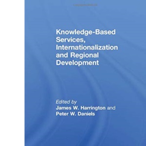 Knowledge-Based Services, Internationalization and Regional Development (The Dynamics of Economic Space)