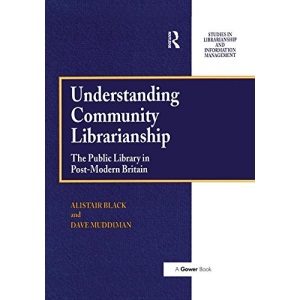Understanding Community Librarianship: The Public Library in Post-Modern Britain
