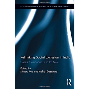 Rethinking Social Exclusion in India: Castes, Communities and the State (Routledge New Horizons in South Asian Studies)