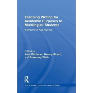Teaching Writing for Academic Purposes to Multilingual Students: Instructional Approaches (ESL & Applied Linguistics Professional Series)