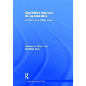 Qualitative Analysis Using MAXQDA: The Five-Level QDA™ Method (Developing Qualitative Inquiry)