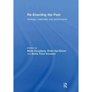 Re-Enacting the Past: Heritage, Materiality and Performance